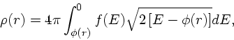 \begin{displaymath}
\rho(r)=4\pi \int^{0}_{\phi(r)} f({E}) \sqrt{2\left[%%
{E}-\phi(r) \right]} d{ E},
\end{displaymath}