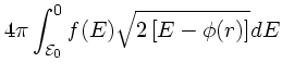 $\displaystyle 4\pi \int^{0}_{\cal E_{\rm0}} f(E) \sqrt{2\left[%%
E-\phi(r)\right]} d{ E}$