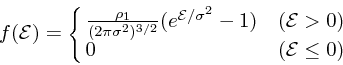 \begin{displaymath}
f({\cal E}) = \cases{ {\rho_1 \over (2\pi \sigma^2)^{3/2}} (...
...E}
/\sigma^2}-1) & $({\cal E}> 0)$\cr
0 & $({\cal E}\le 0)$
}
\end{displaymath}