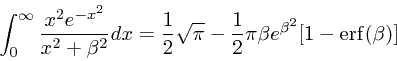 \begin{displaymath}
\int_0^{\infty} {x^2 e^{-x^2} \over x^2 + \beta^2} dx =
{ 1 ...
...rt{\pi} - {1 \over 2} \pi\beta
e^{\beta^2}[1-{\rm erf}(\beta)]
\end{displaymath}