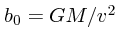 $b_0 = GM/v^2$