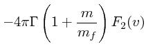 $\displaystyle -4 \pi \Gamma\left( 1 + {m \over m_f}\right)F_2(v)$