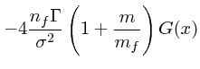 $\displaystyle -4 { n_f\Gamma\over \sigma^2}\left( 1 + {m \over m_f}\right)G(x)$