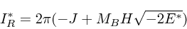 \begin{displaymath}
I_R^* = 2\pi(-J+M_BH\sqrt{-2E^*})
\end{displaymath}