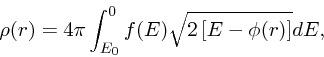 \begin{displaymath}
\rho(r)=4\pi \int^{0}_{E_0} f({E}) \sqrt{2\left[%
{E}-\phi(r) \right]} d{ E},
\end{displaymath}