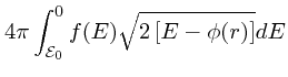 $\displaystyle 4\pi \int^{0}_{\cal E_{\rm0}} f(E) \sqrt{2\left[%
E-\phi(r)\right]} d{ E}$