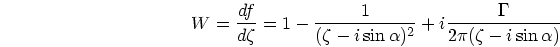 \begin{displaymath}
W= \frac{df}{d\zeta} = 1 - \frac{1}{(\zeta-i\sin\alpha)^2} + i\frac{\Gamma}{2\pi (\zeta-i\sin\alpha)}
\end{displaymath}