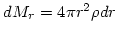 $dM_r = 4\pi r^2 \rho dr$