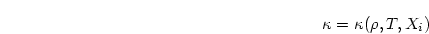 \begin{displaymath}
\kappa = \kappa (\rho, T, X_i)
\end{displaymath}