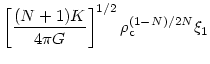 $\displaystyle \left[ {{(N+1)K}\over{4\pi G}}\right]^{1/2}
\rho_{\rm c}^{(1-N)/2N} \xi_1$