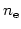 $n_{\rm e}$