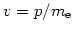 $v = p/m_{\rm e}$
