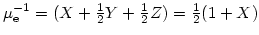 $\mu_{\rm e}^{-1} = (X + {{1}\over{2}} Y + {{1}\over{2}} Z) =
{{1}\over{2}}(1+X)$
