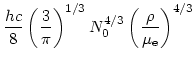 $\displaystyle {{hc}\over{8}}\left({{3}\over{\pi}}\right)^{1/3}
N_0^{4/3} \left({{\rho}\over{\mu_{\rm e}}}\right)^{4/3}$