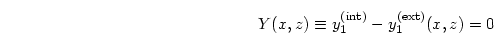 \begin{displaymath}
Y(x,z) \equiv
y_1^{{\rm (int)}}-y_1^{{\rm (ext)}}(x,z)
=0
\end{displaymath}