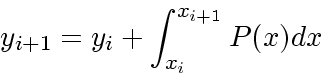 \begin{displaymath}
y_{i+1} = y_i + \int_{x_i}^{x_{i+1}} P(x)dx
\end{displaymath}
