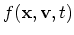 $f({\bf x},{\bf v},t)$