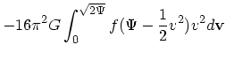 $\displaystyle -16\pi^2 G \int_0^{\sqrt{2\Psi}} f(\Psi - {1 \over 2}v^2)v^2 d{\bf v}$