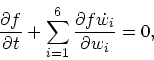\begin{displaymath}
{\partial f \over \partial t} + \sum_{i=1}^6
{\partial f \dot w_i \over \partial w_i} = 0,
\end{displaymath}