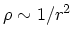 $\rho \sim 1/r^2$