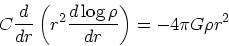 \begin{displaymath}
C {d \over dr} \left(r^2 {d \log \rho \over dr}\right) =
-{ 4\pi G }\rho r^2
\end{displaymath}