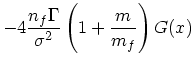$\displaystyle -4 { n_f\Gamma\over \sigma^2}\left( 1 + {m \over m_f}\right)G(x)$